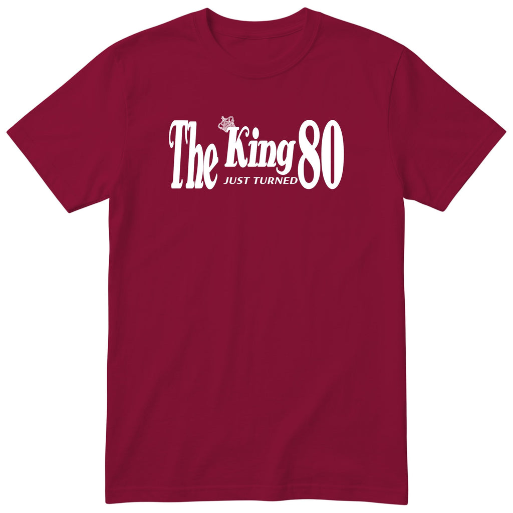 The King Just Turned 80 - Funny 80th Birthday T-Shirt