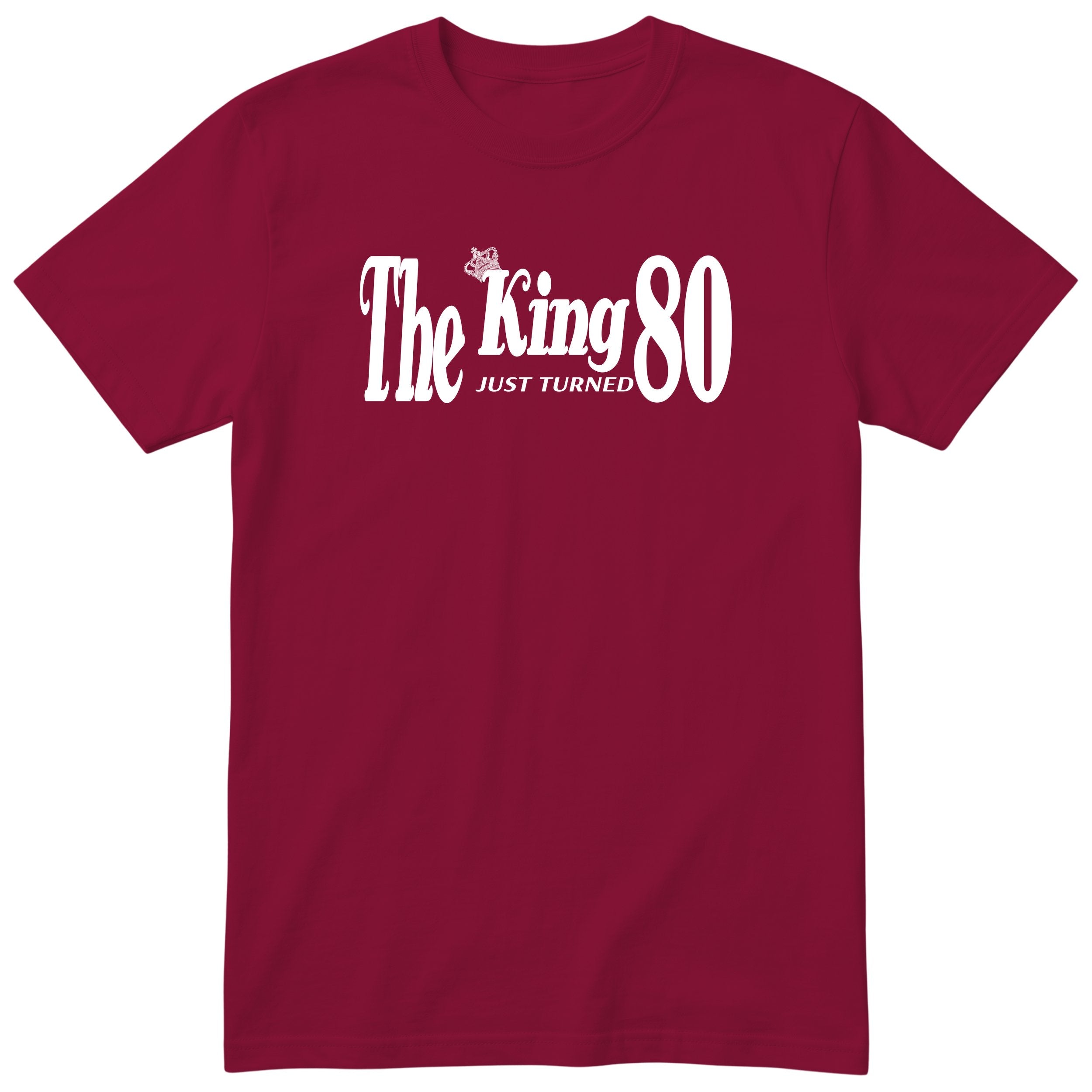 The King Just Turned 80 - Funny 80th Birthday T-Shirt
