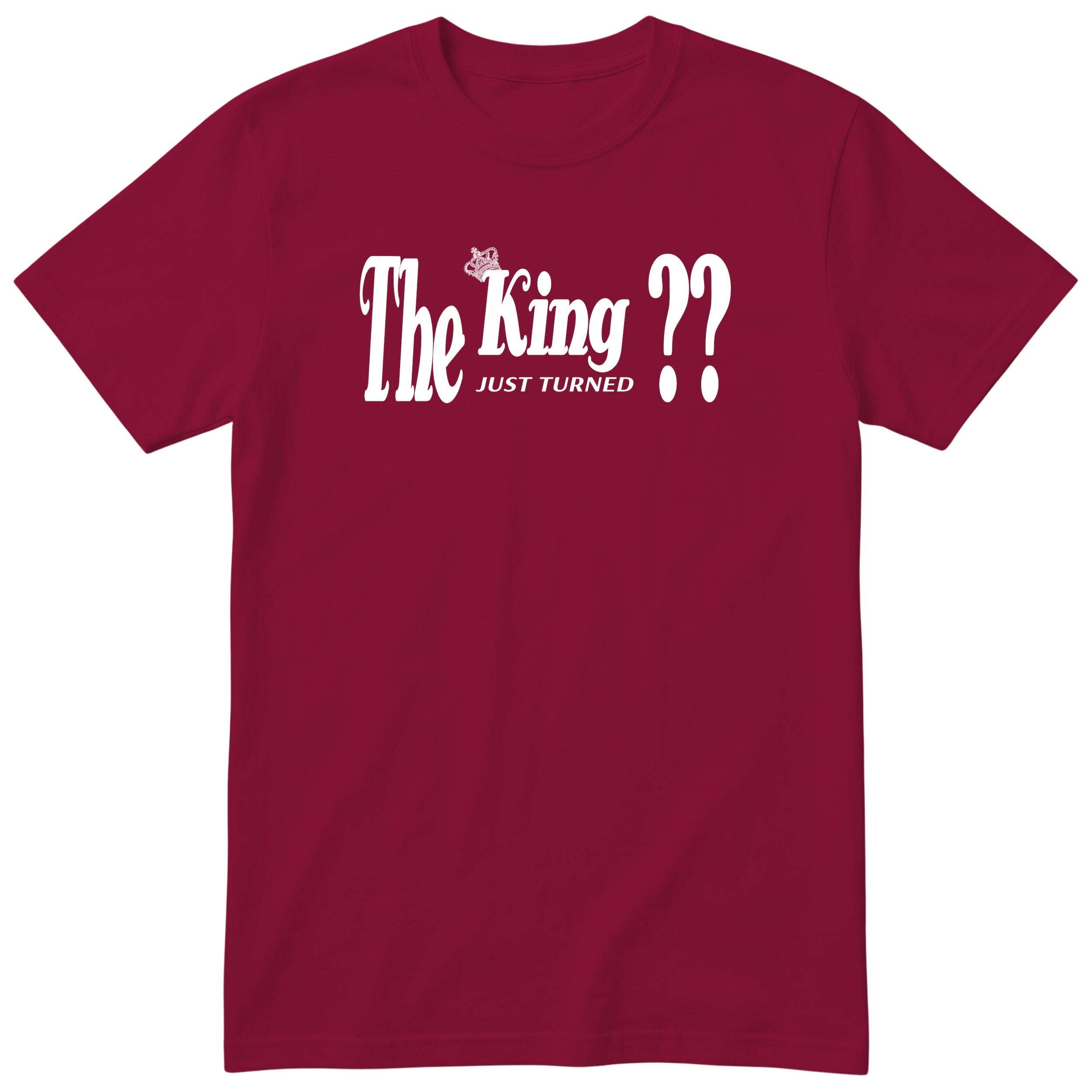 The King Just Turned XX burgundy t-shirt