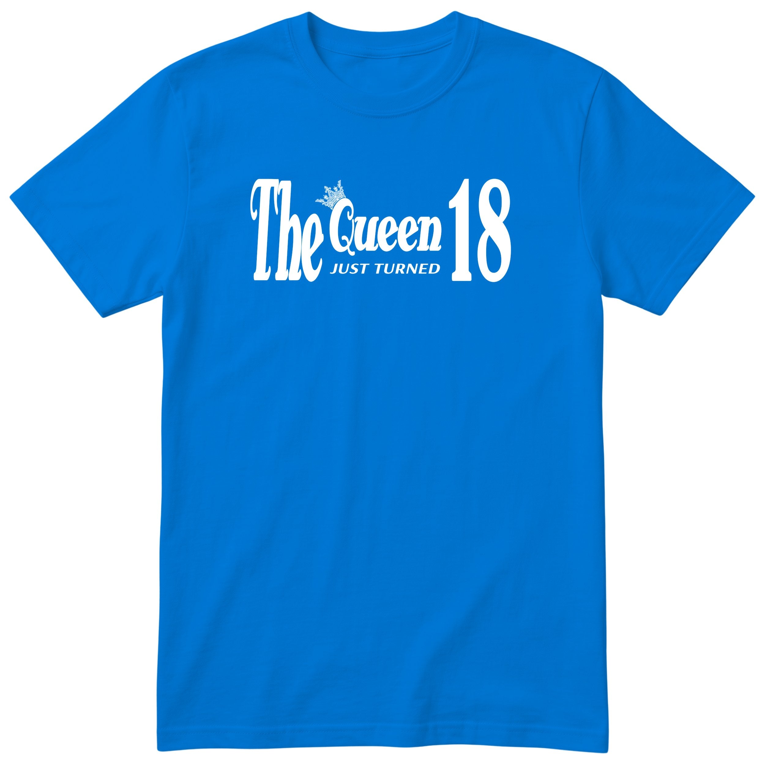 The Queen Just Turned 18 - Funny 18th Birthday T-Shirt Women