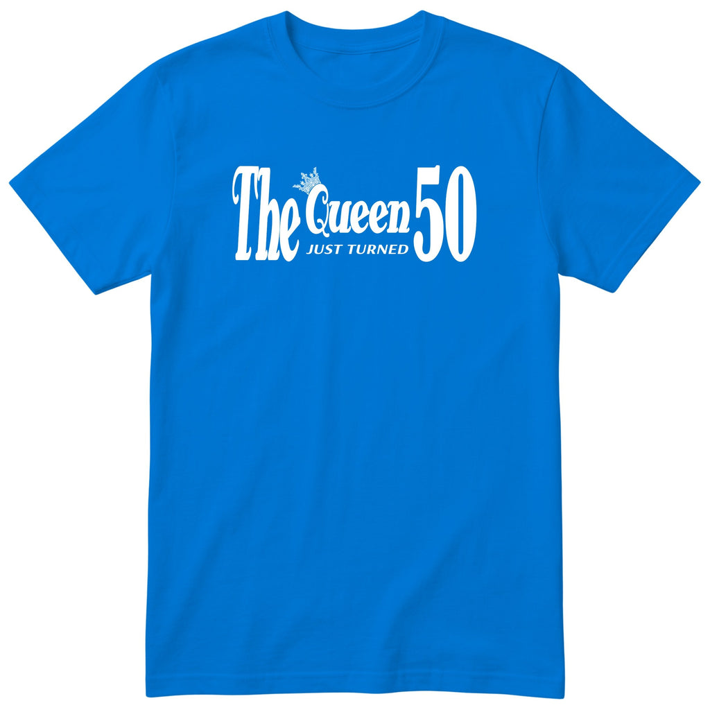 The Queen Just Turned 50 - Funny 50th Birthday T-Shirt Women