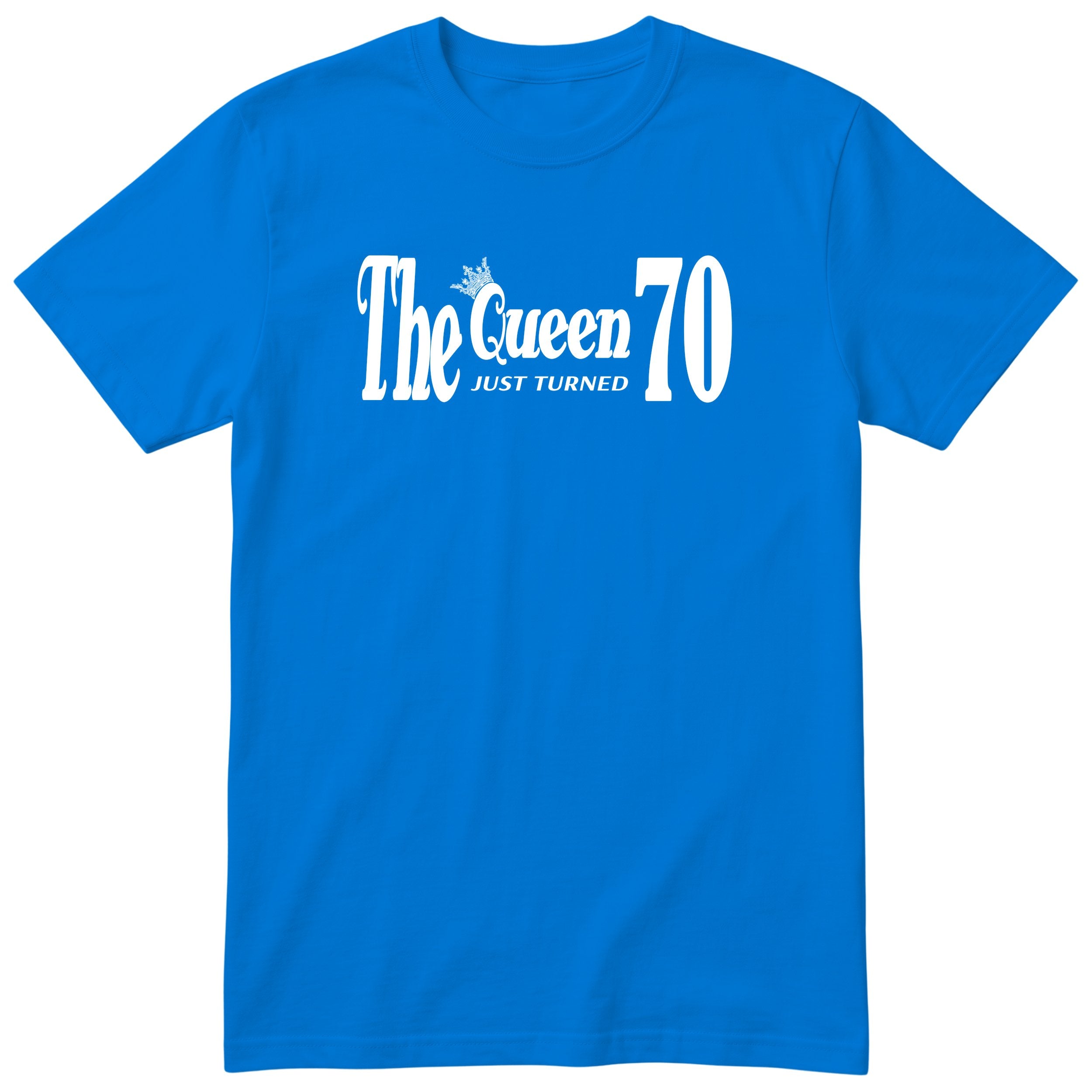 The Queen Just Turned 70 - Funny 70th Birthday T-Shirt Women