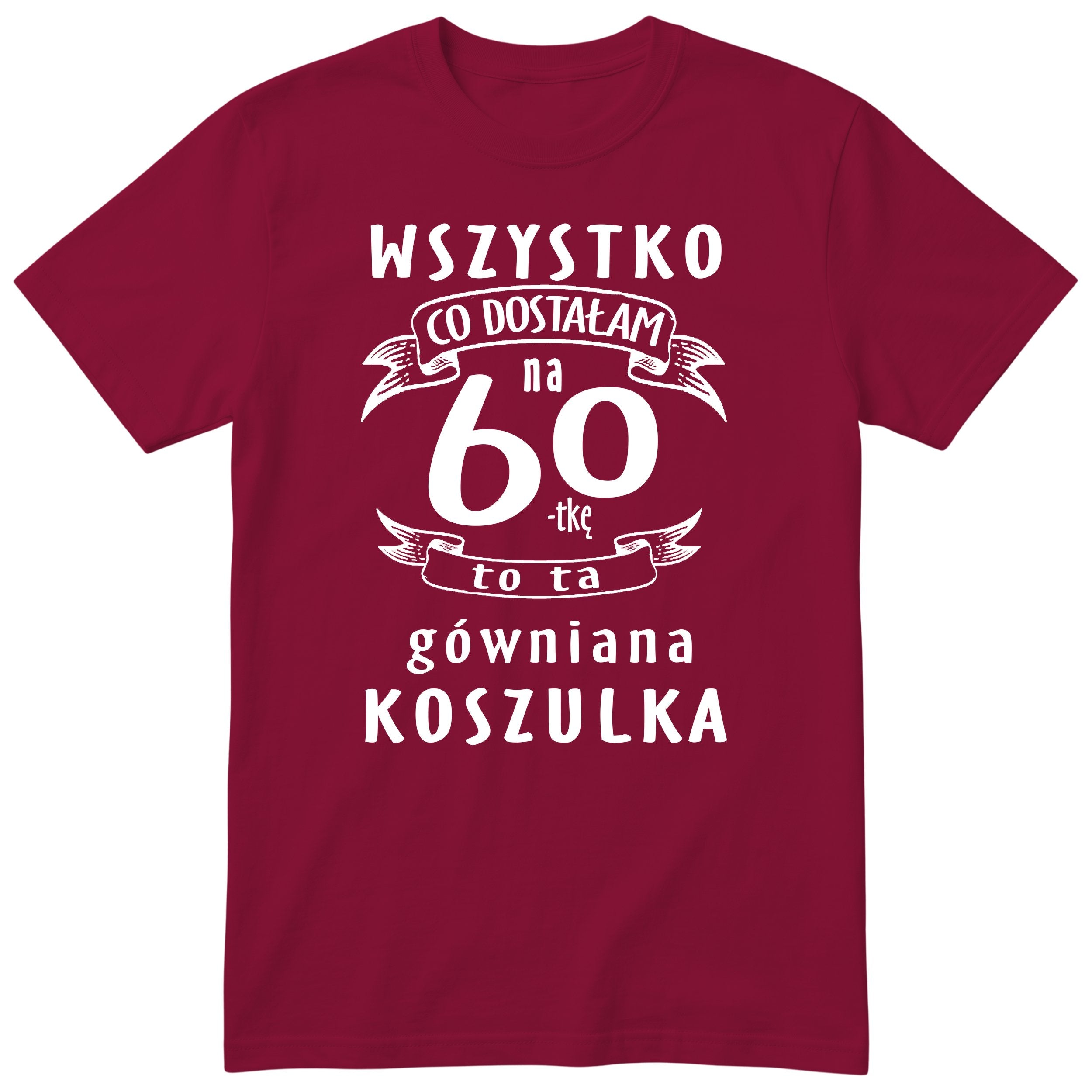 Koszulka bordowa z polskim napisem urodzinowym i liczbą 60 - przewrotny prezent