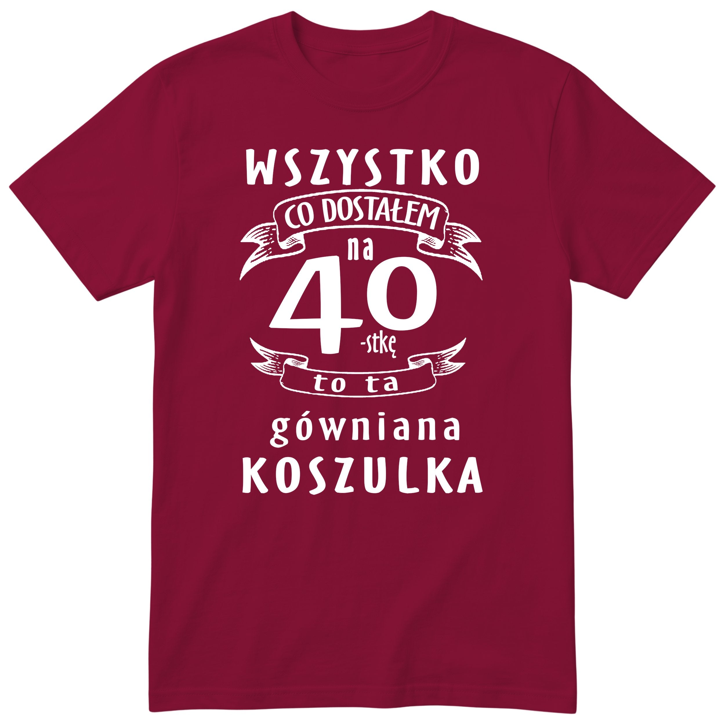 Koszulka bordowa z polskim napisem urodzinowym i liczbą 40 - przewrotny prezent