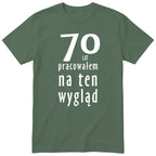70 Lat Pracowałem Na Ten Wygląd - oliwkowa