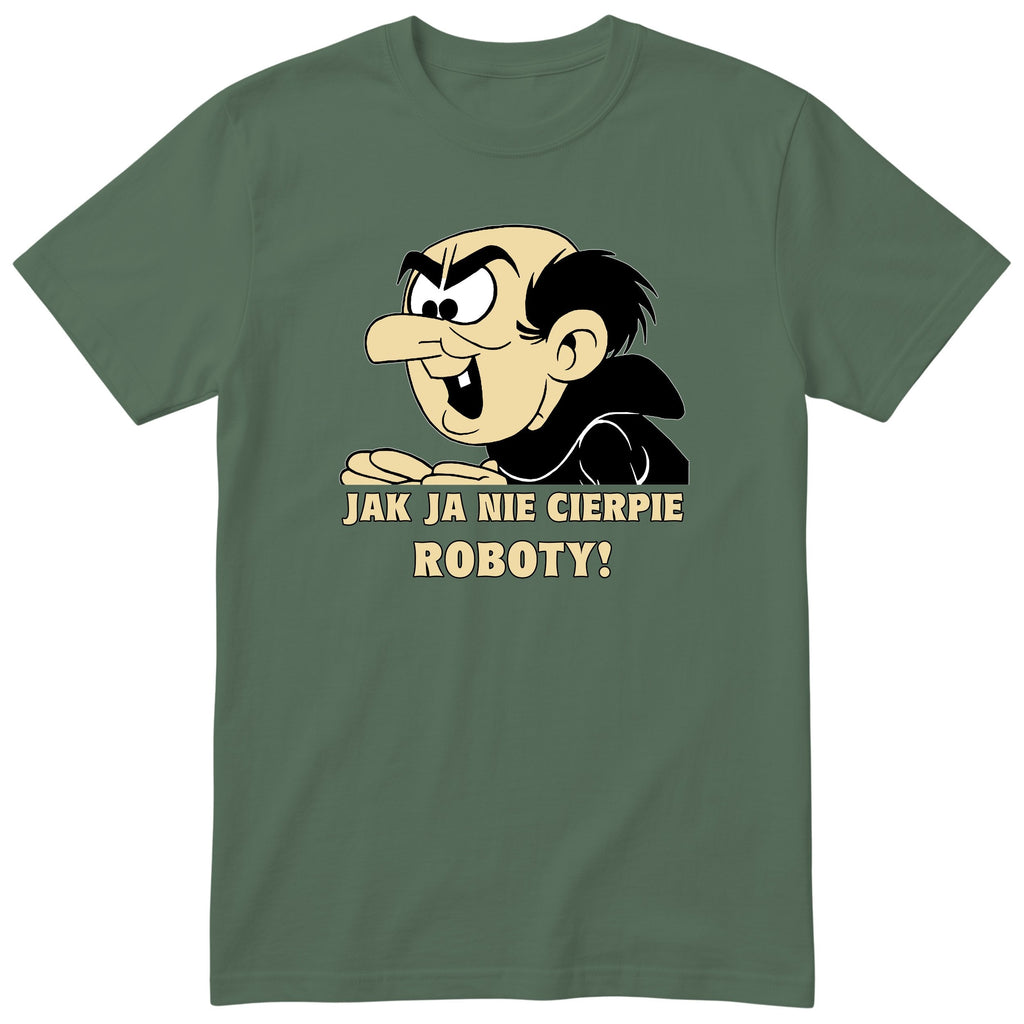 Gargamel Jak Ja Nie Cierpie Roboty oliwkowa