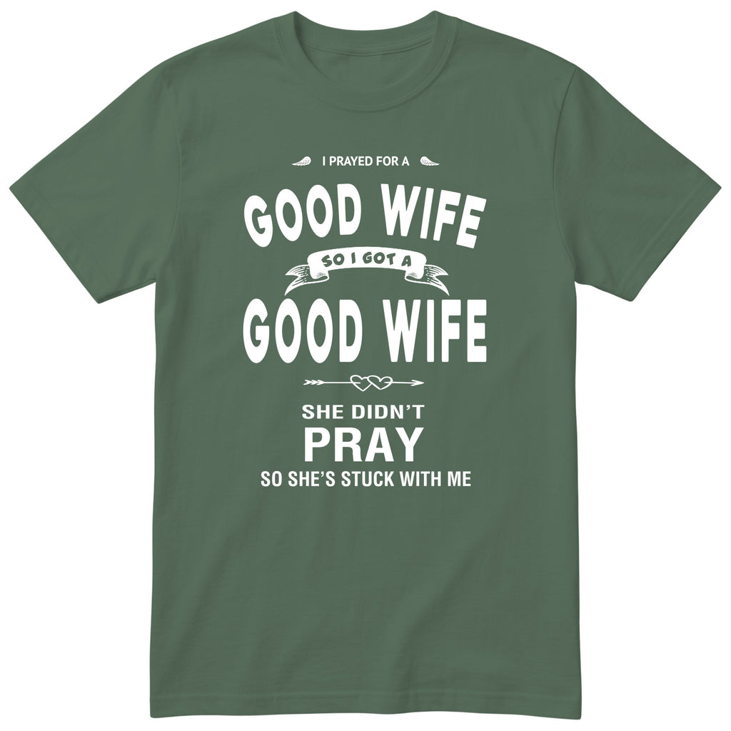 Olive I Prayed For A Good Wife t-shirt front print - funny husband gift, English print