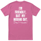 Pink I'm Friendly But My Husband Isn't t-shirt back print - funny wife gift, English print