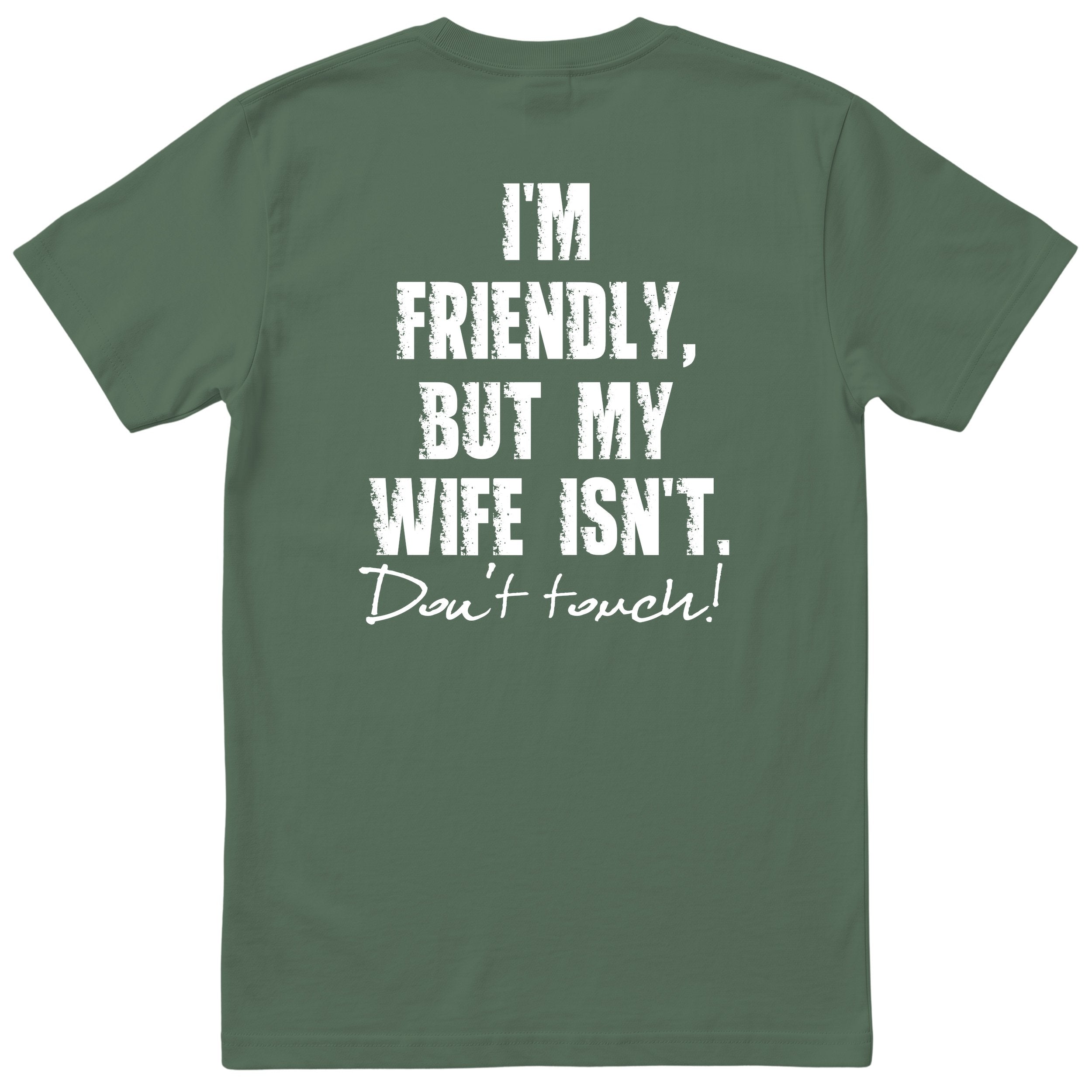 Olive I'm Friendly But My Wife Isn't t-shirt back print - funny husband gift, English print