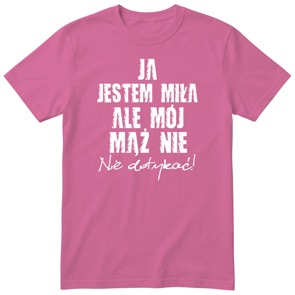 Różowa koszulka Ja Jestem Miła Ale Mój Mąż Nie - nadruk z przodu, śmieszny prezent dla żony, polski nadruk