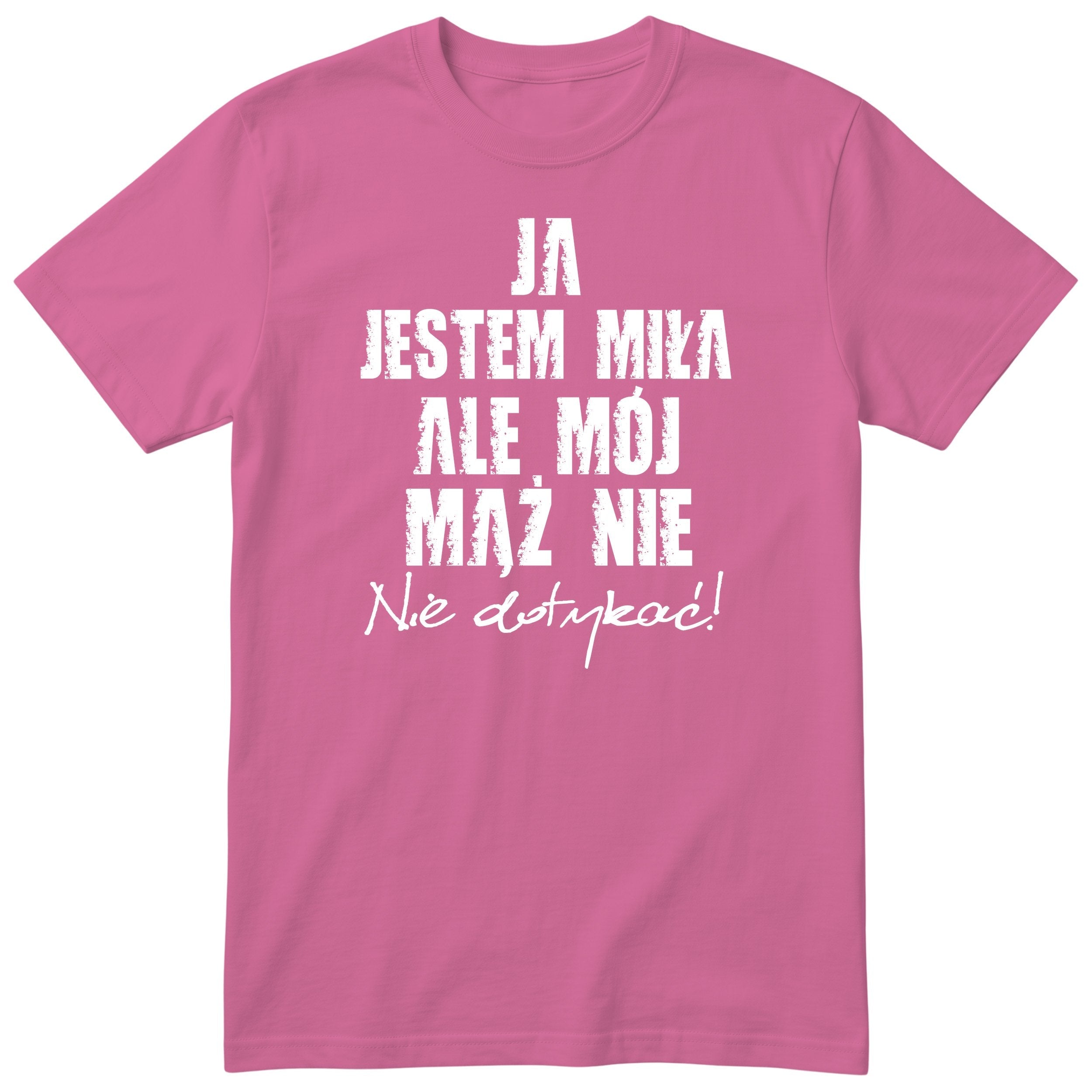 Różowa koszulka Ja Jestem Miła Ale Mój Mąż Nie - nadruk z przodu, śmieszny prezent dla żony, polski nadruk