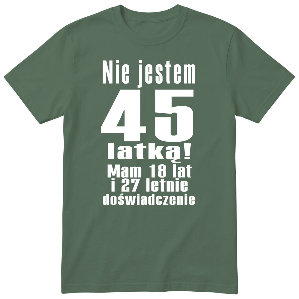 Nie Jestem 45 Latką - Śmieszna Koszulka Urodzinowa Polish 45th Birthday