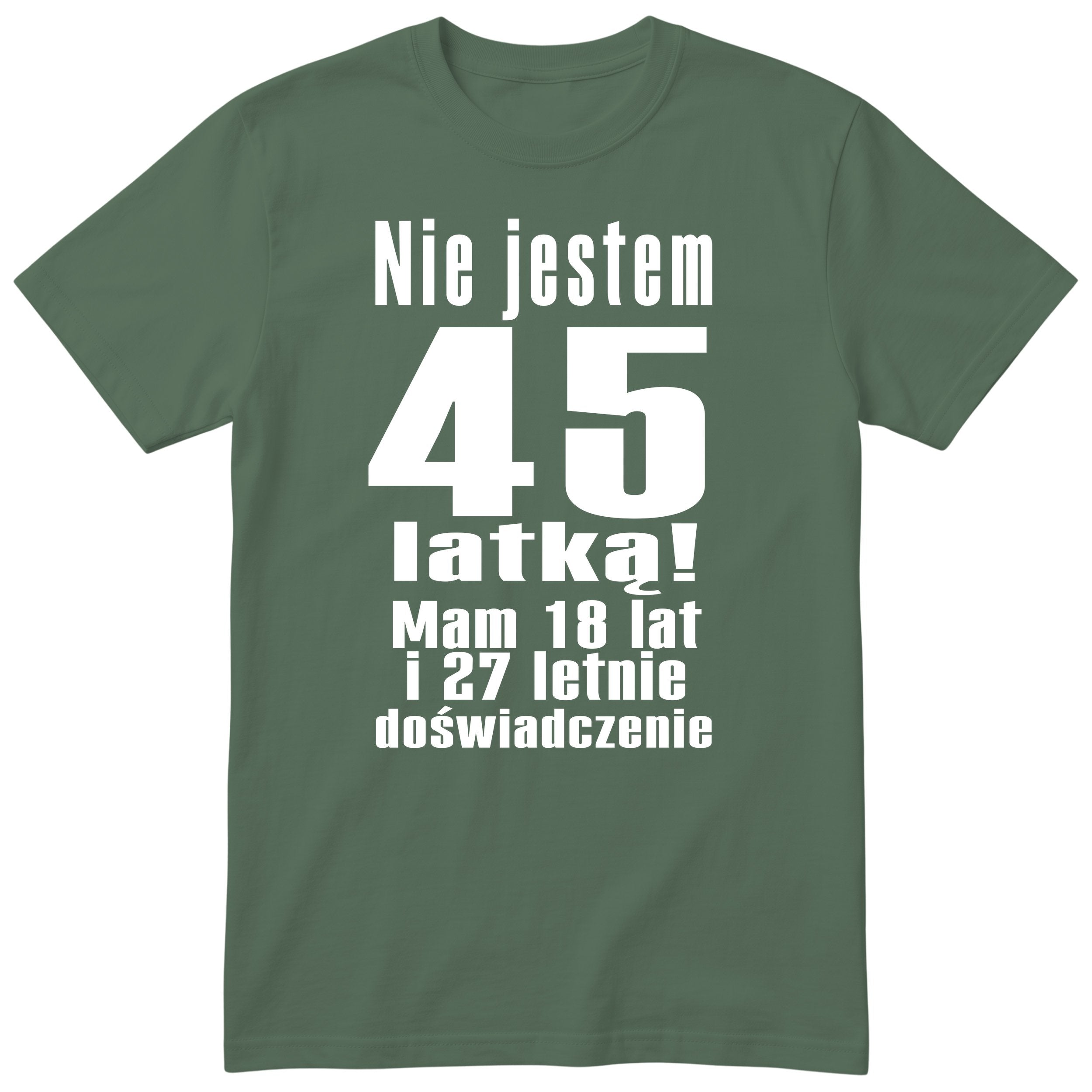 Nie Jestem 45 Latką - Śmieszna Koszulka Urodzinowa Polish 45th Birthday