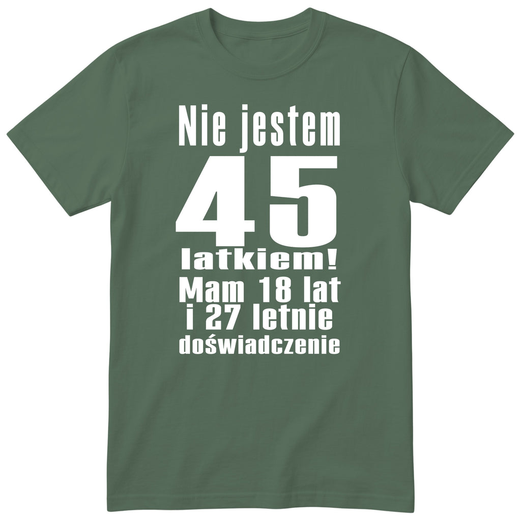 Nie Jestem 45 Latkiem - Śmieszna Koszulka Urodzinowa Polish 45th Birthday