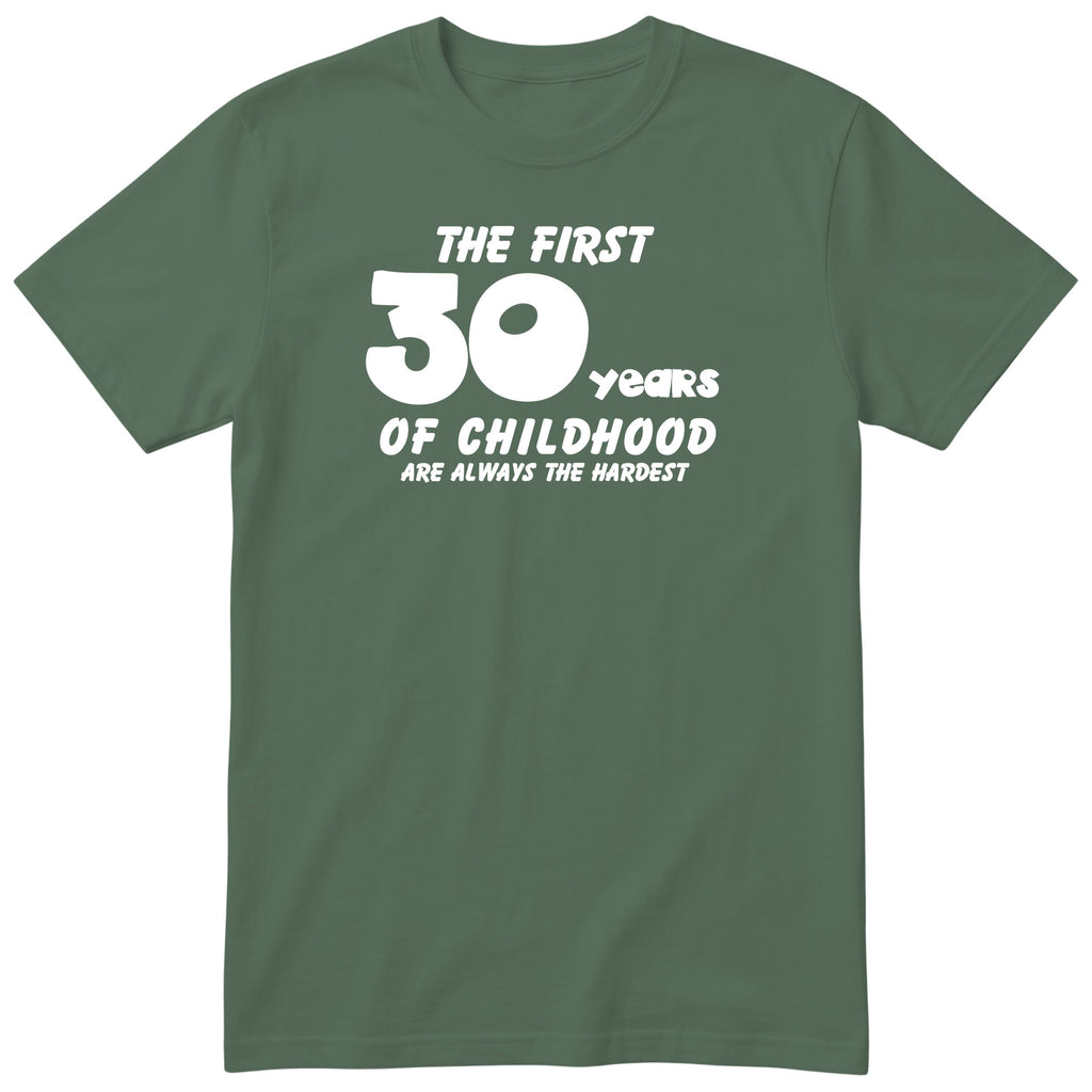 Olive The First 30 Years of Childhood t-shirt - 30th birthday gift