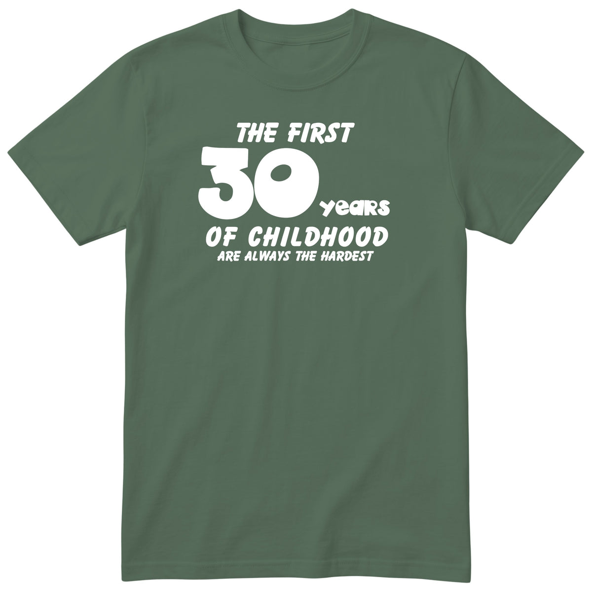 Olive The First 30 Years of Childhood t-shirt - 30th birthday gift