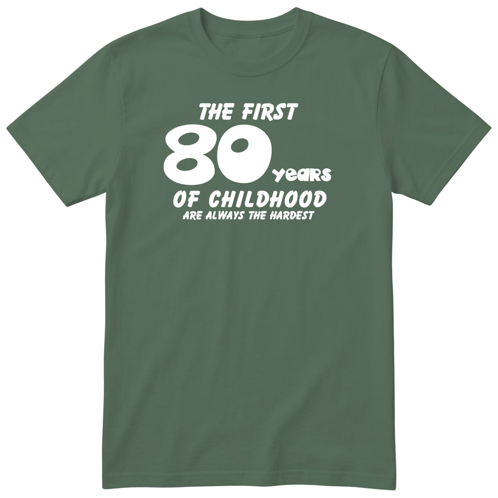 Olive The First 80 Years of Childhood t-shirt - 80th birthday gift