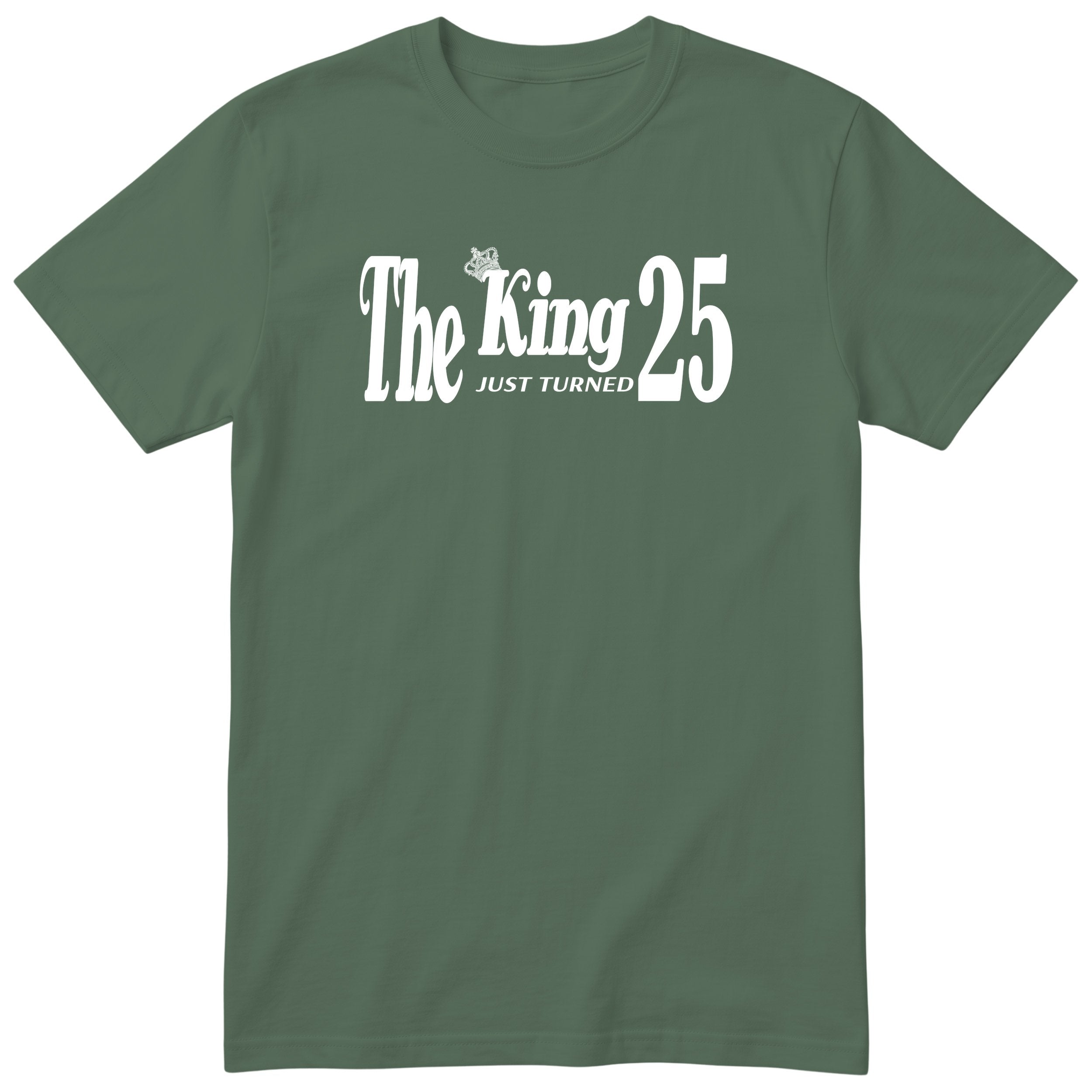 The King Just Turned 25 olive t-shirt