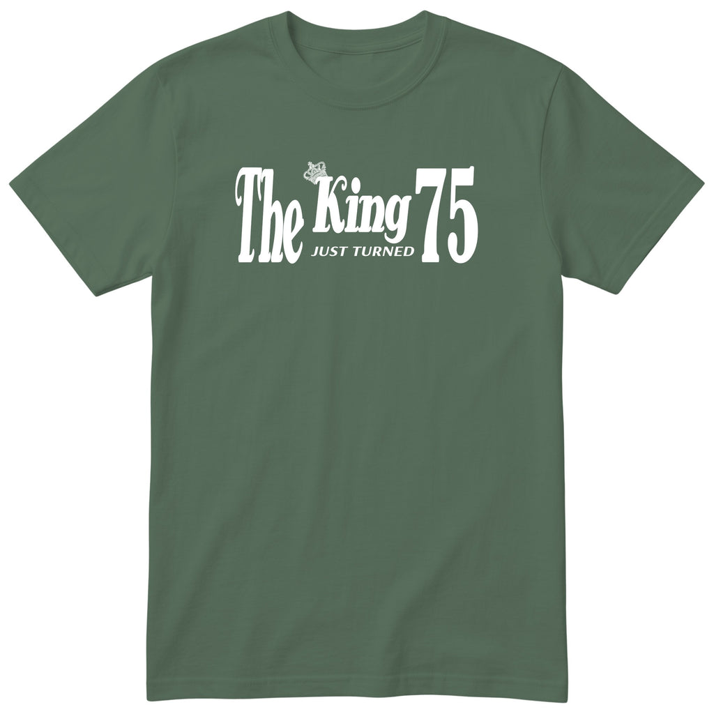 The King Just Turned 75 olive t-shirt