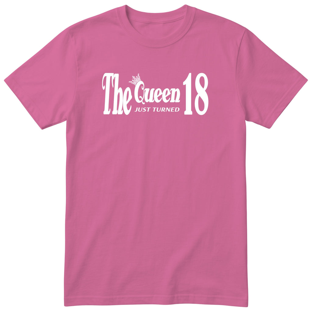 The Queen Just Turned 18 - Funny 18th Birthday T-Shirt Women
