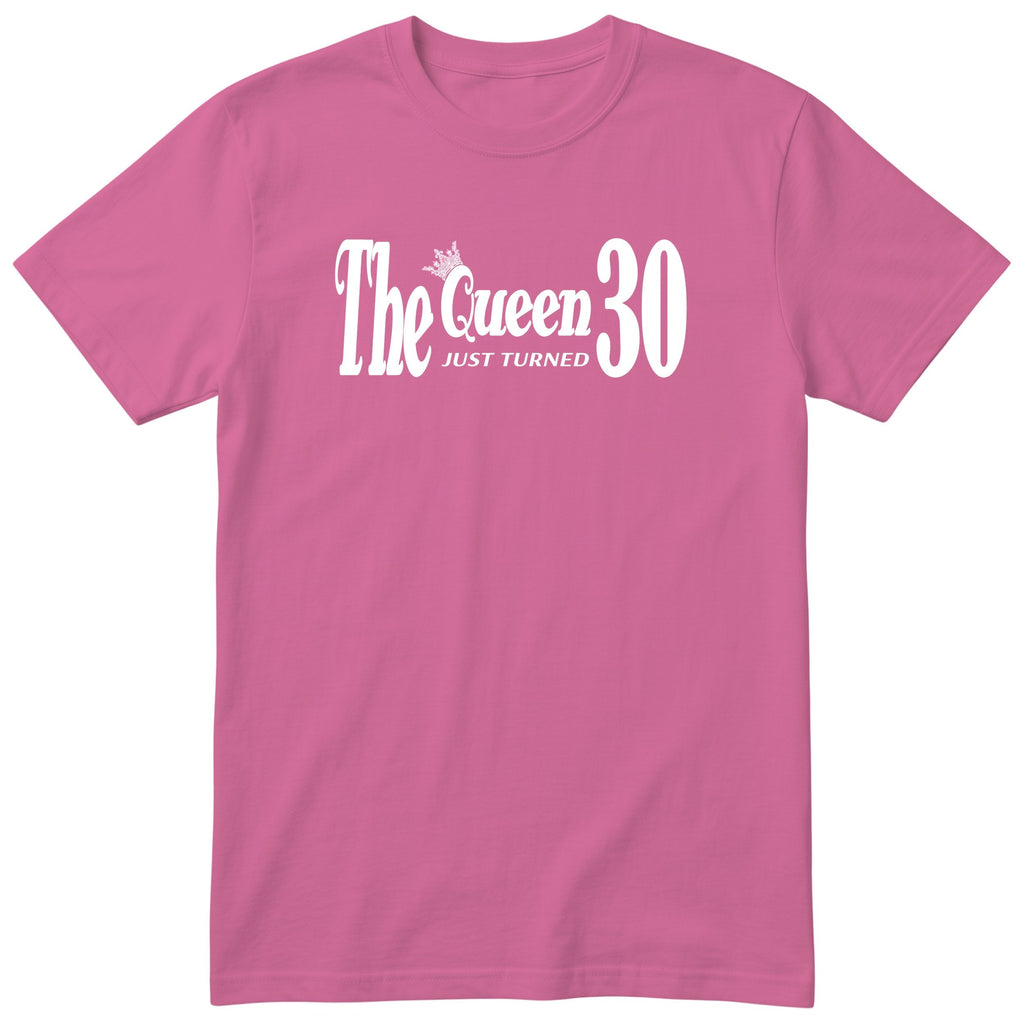 The Queen Just Turned 30 t-shirt - 30th birthday gift for her - Pink