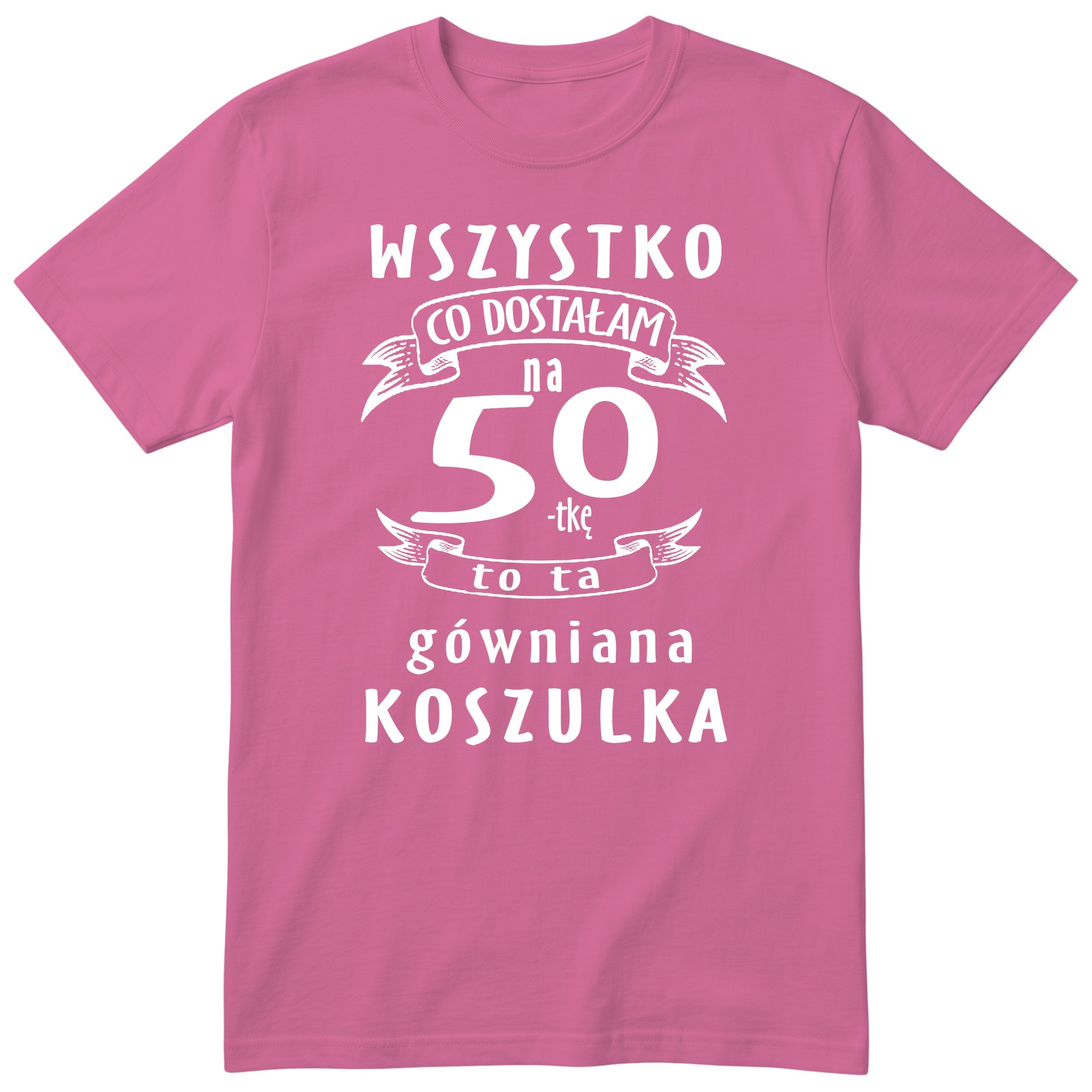 Koszulka różowa z polskim napisem urodzinowym i liczbą 50 - przewrotny prezent