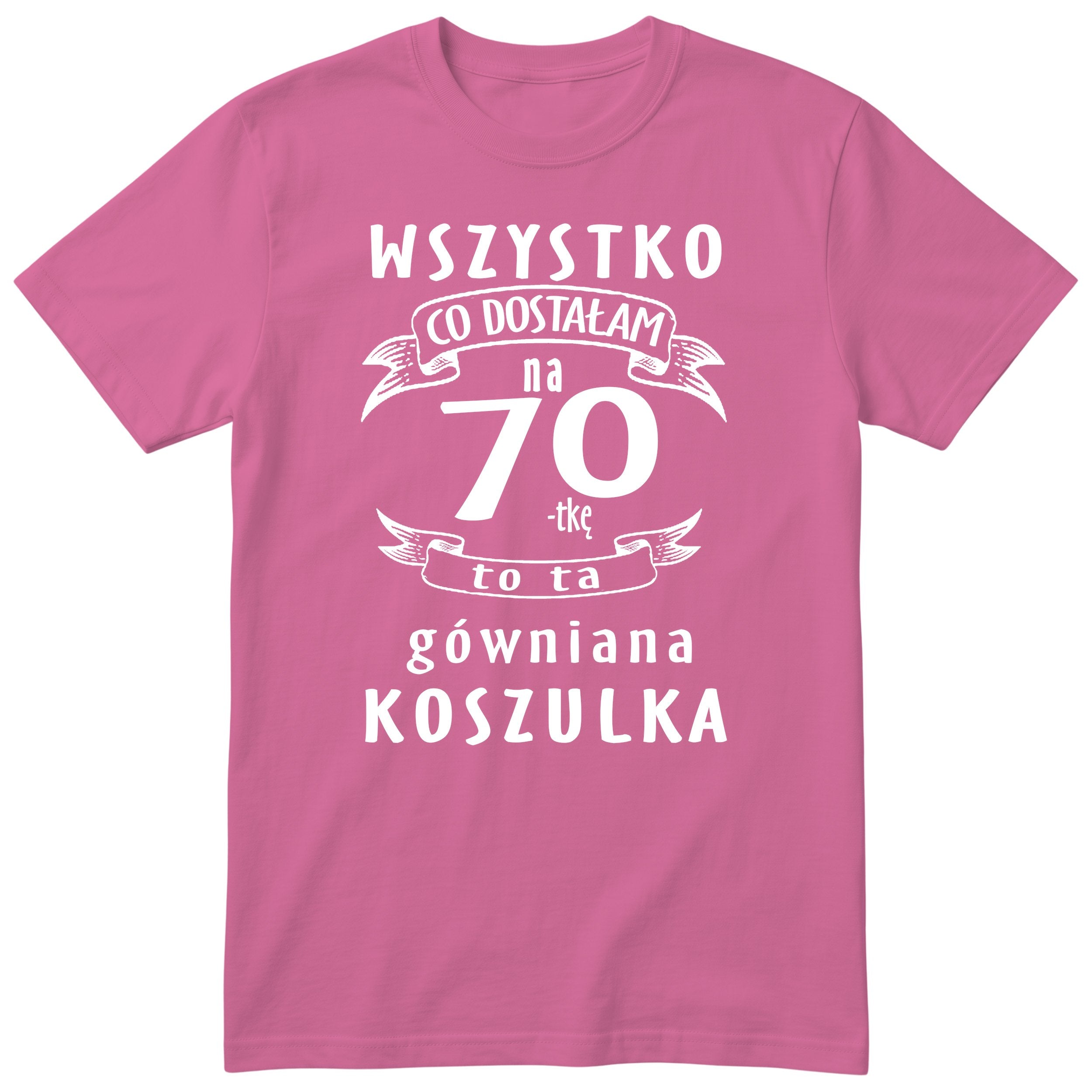 Koszulka różowa z polskim napisem urodzinowym i liczbą 70 - przewrotny prezent