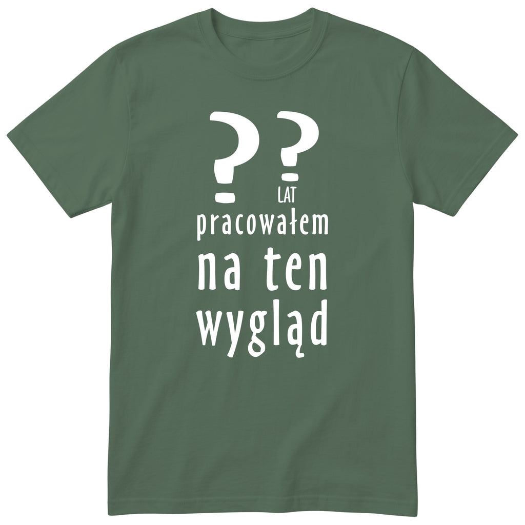 XX Lat Pracowałem Na Ten Wygląd - oliwkowa
