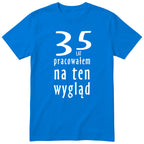 35 Lat Pracowałem Na Ten Wygląd - niebieska