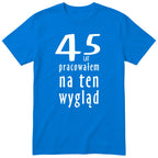 45 Lat Pracowałem Na Ten Wygląd - niebieska