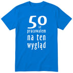 50 Lat Pracowałem Na Ten Wygląd - niebieska