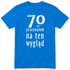 70 Lat Pracowałem Na Ten Wygląd - niebieska