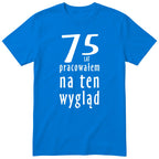 75 Lat Pracowałem Na Ten Wygląd - niebieska