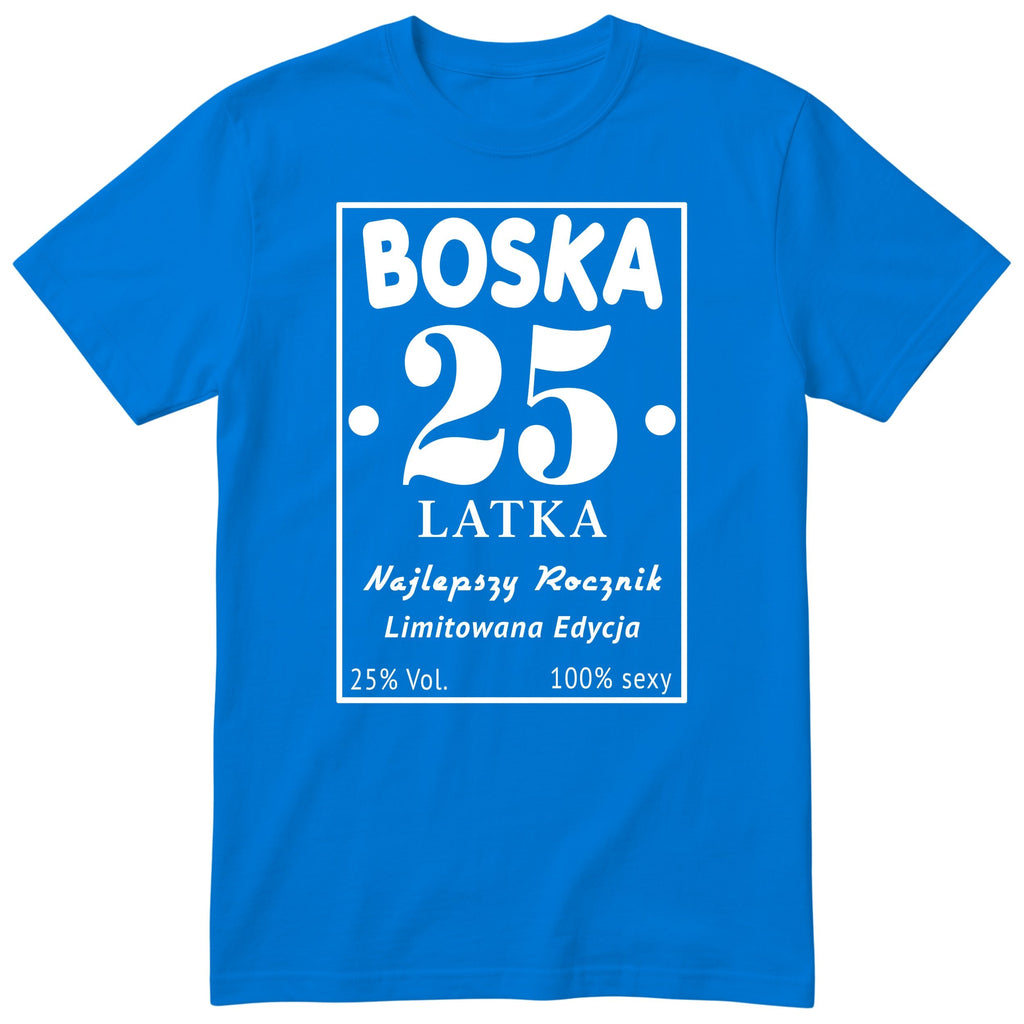Boska 25 Latka - Śmieszna Koszulka Urodzinowa Polish 25th Birthday