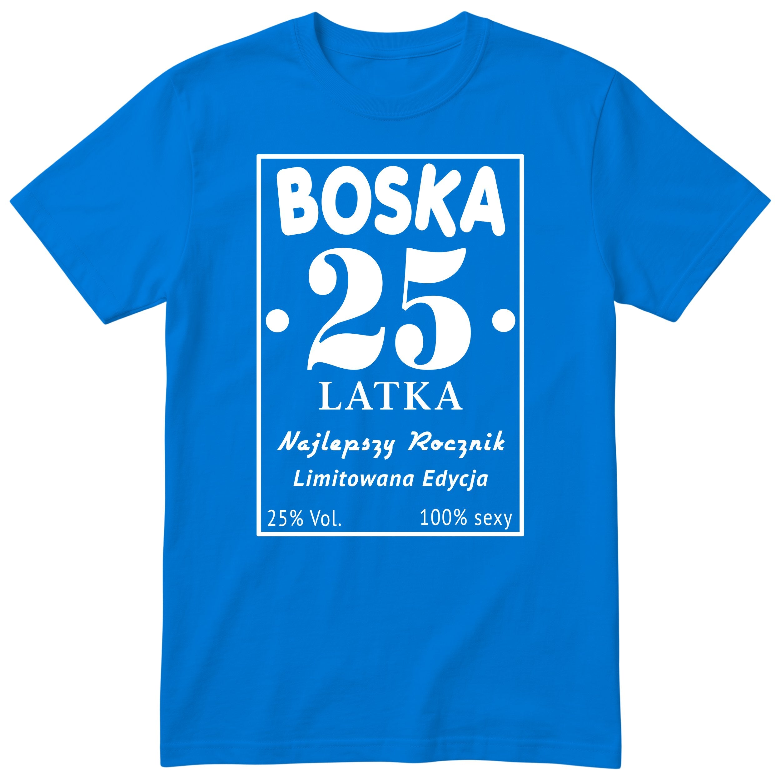 Boska 25 Latka - Śmieszna Koszulka Urodzinowa Polish 25th Birthday
