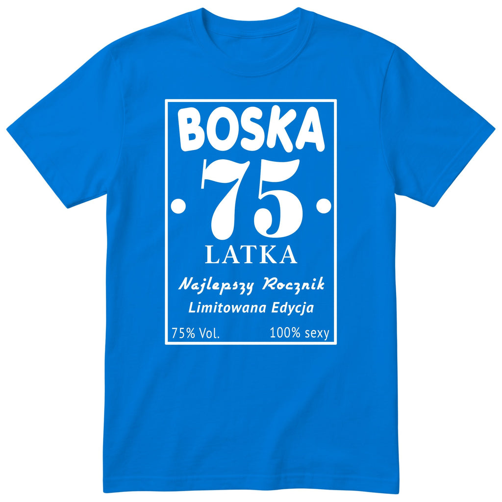 Boska 75 Latka - Śmieszna Koszulka Urodzinowa Polish 75th Birthday