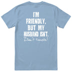 Light Blue I'm Friendly But My Husband Isn't t-shirt back print - funny wife gift, English print