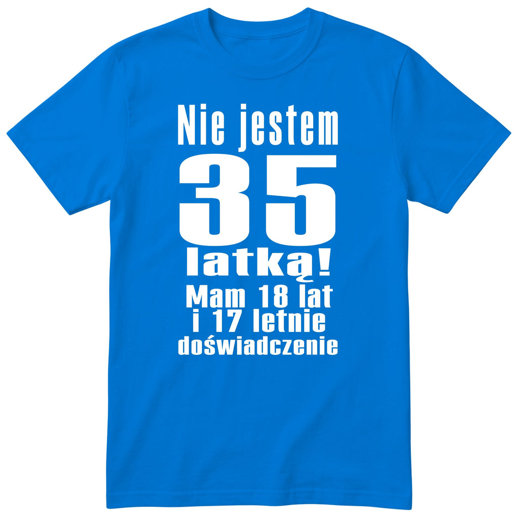 Nie Jestem 35 Latką - Śmieszna Koszulka Urodzinowa Polish 35th Birthday