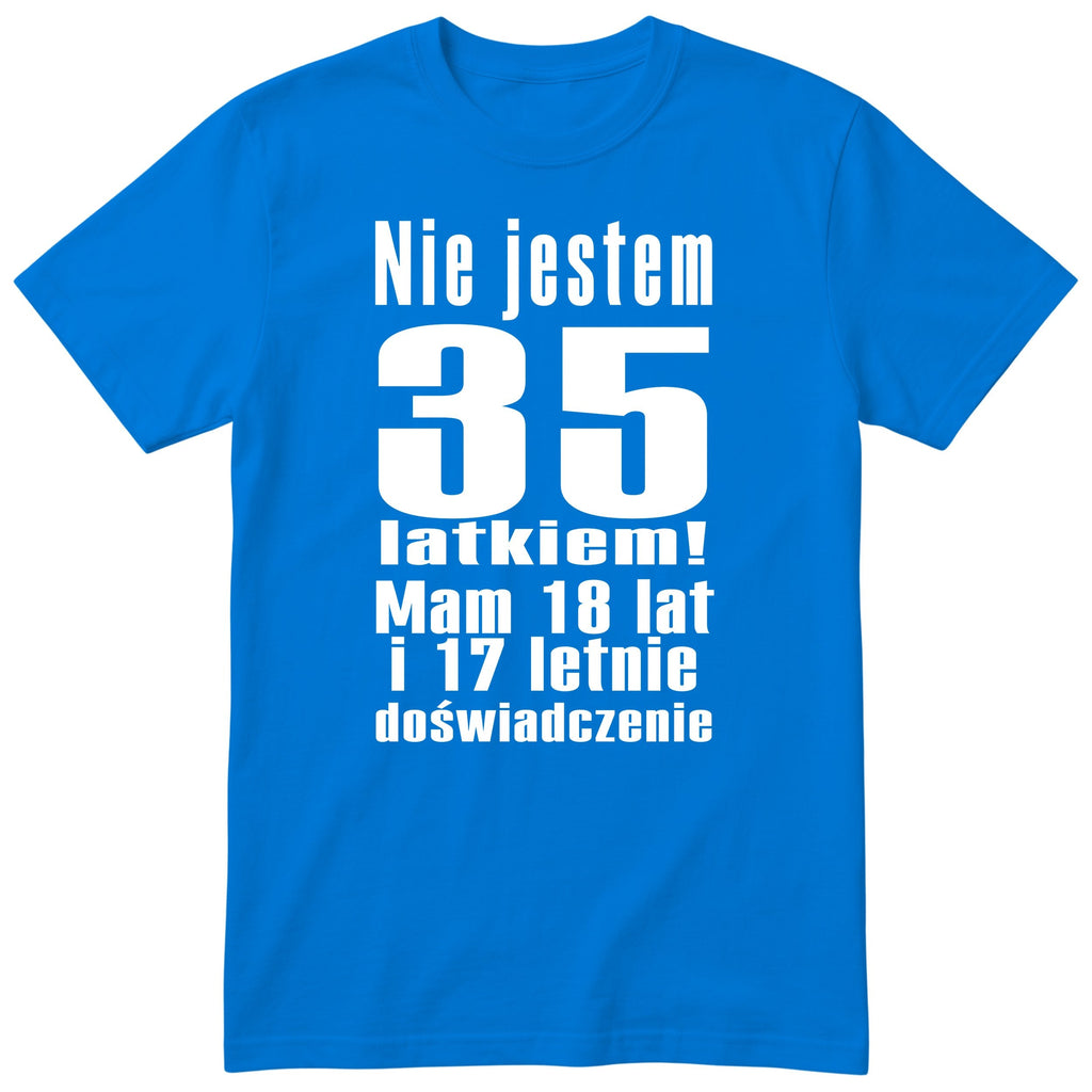 Nie Jestem 35 Latkiem - Śmieszna Koszulka Urodzinowa Polish 35th Birthday