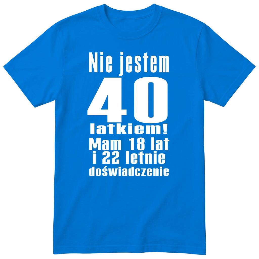 Nie Jestem 40 Latkiem - Śmieszna Koszulka Urodzinowa Polish 40th Birthday