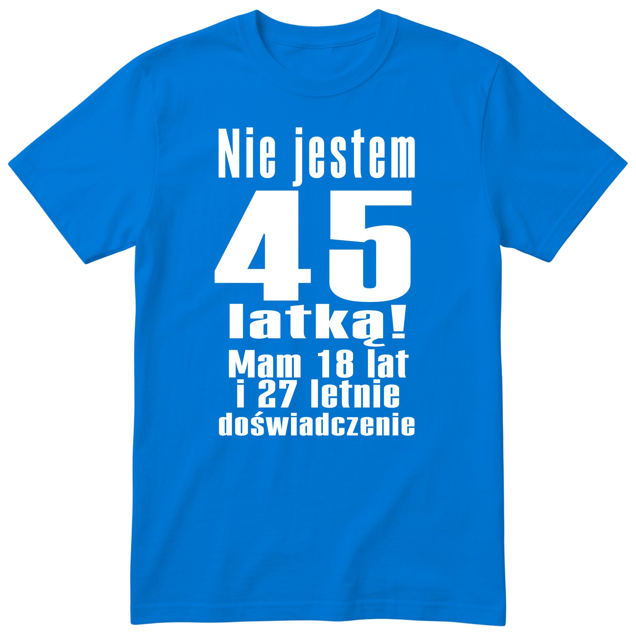 Nie Jestem 45 Latką - Śmieszna Koszulka Urodzinowa Polish 45th Birthday