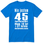 Nie Jestem 45 Latkiem - Śmieszna Koszulka Urodzinowa Polish 45th Birthday