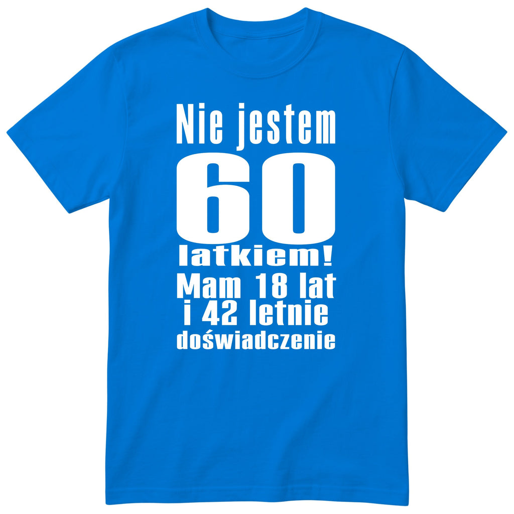 Nie Jestem 60 Latkiem - Śmieszna Koszulka Urodzinowa Polish 60th Birthday