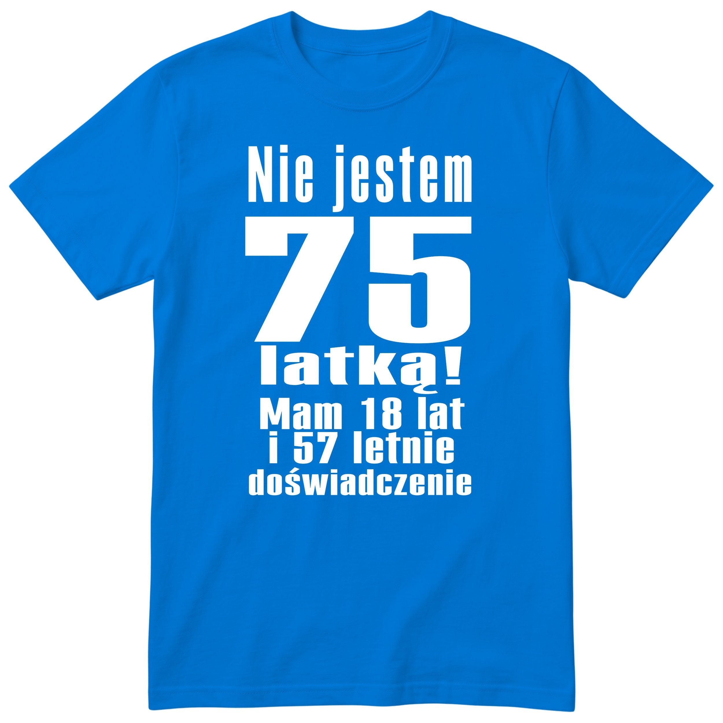 Nie Jestem 75 Latką - Śmieszna Koszulka Urodzinowa Polish 75th Birthday