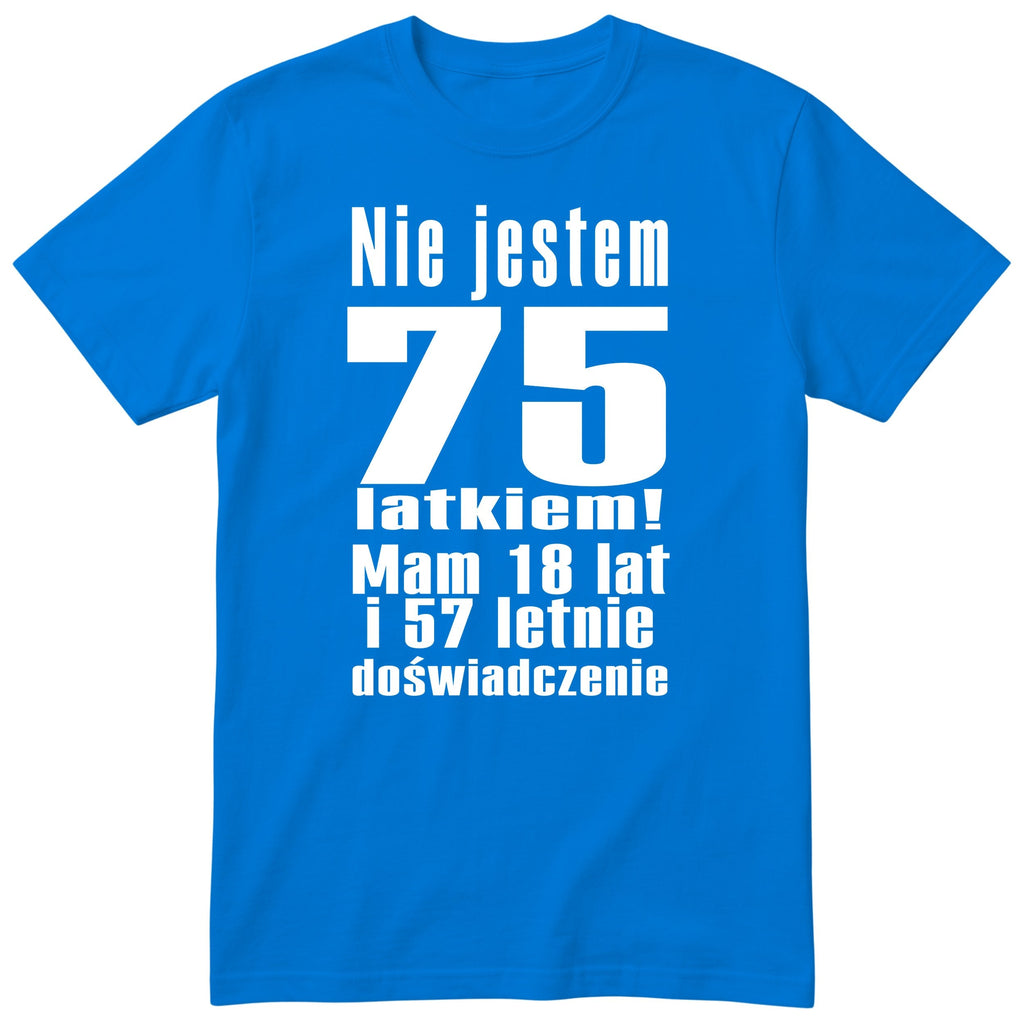 Nie Jestem 75 Latkiem - Śmieszna Koszulka Urodzinowa Polish 75th Birthday