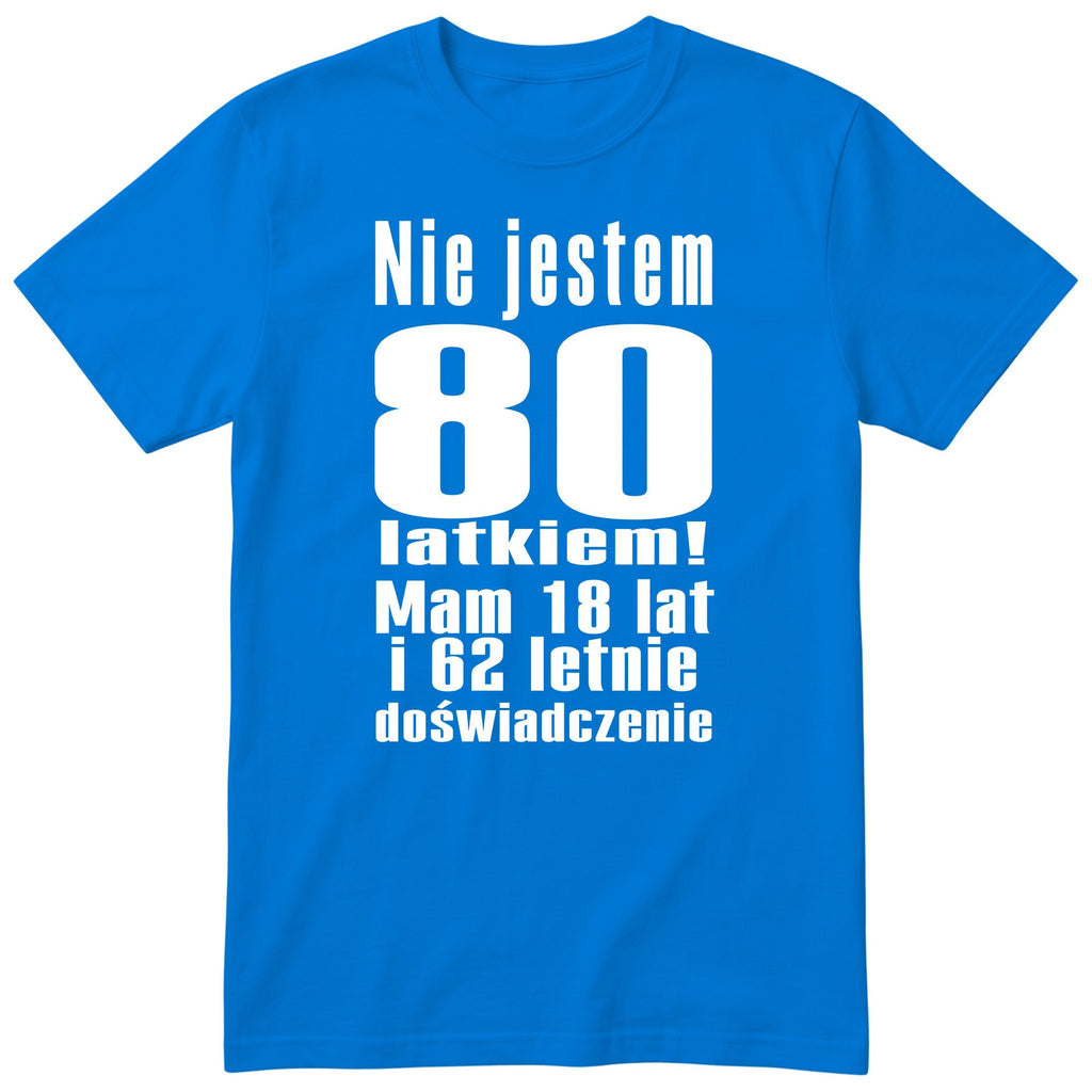 Nie Jestem 80 Latkiem - Śmieszna Koszulka Urodzinowa Polish 80th Birthday