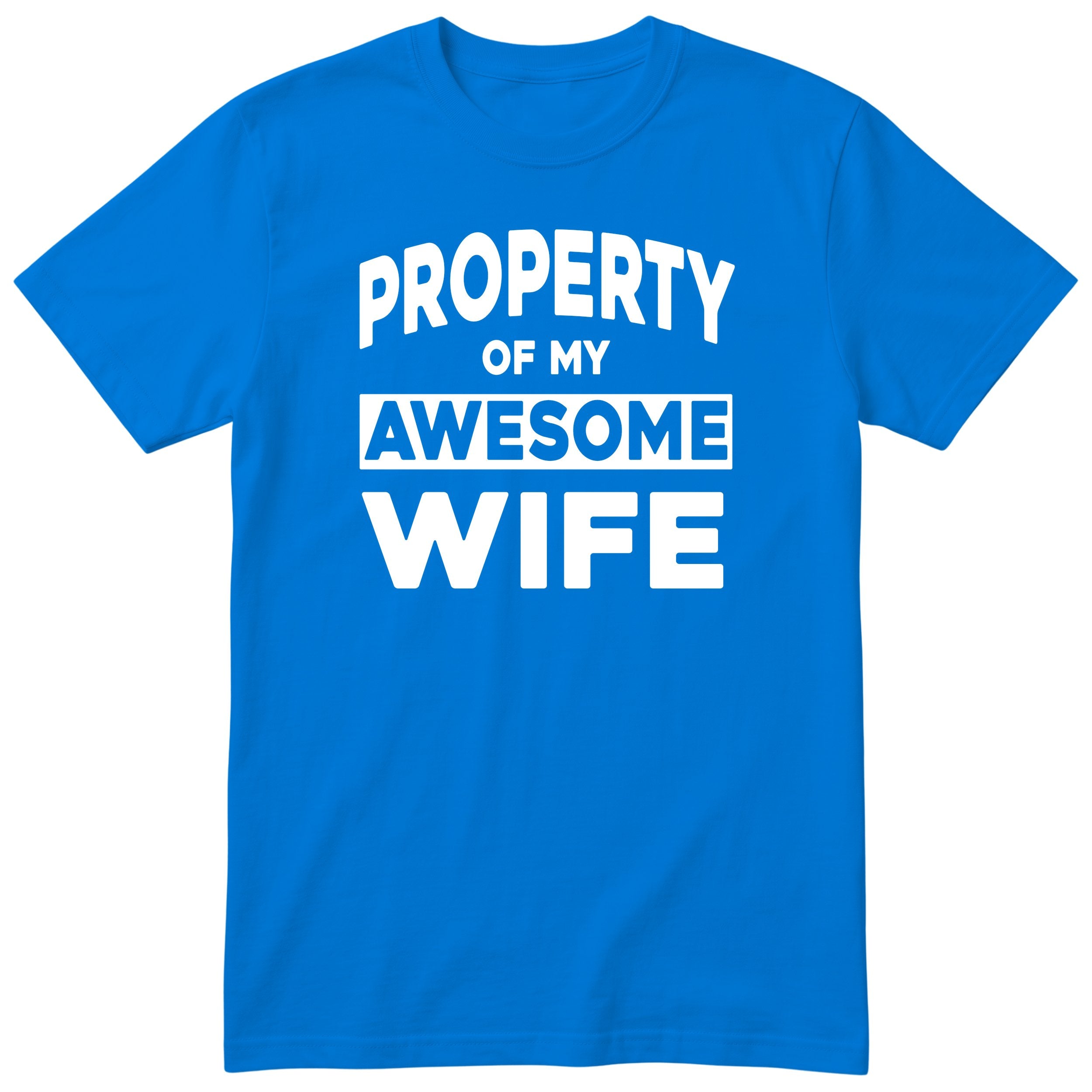 Royal Blue Property Of My Awesome Wife t-shirt front print - funny husband gift, English print