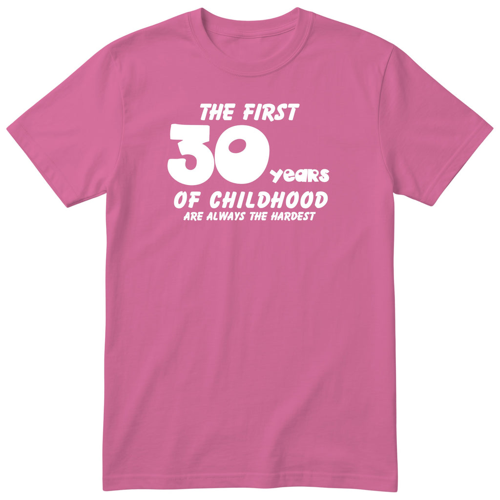 Pink The First 30 Years of Childhood t-shirt - 30th birthday gift