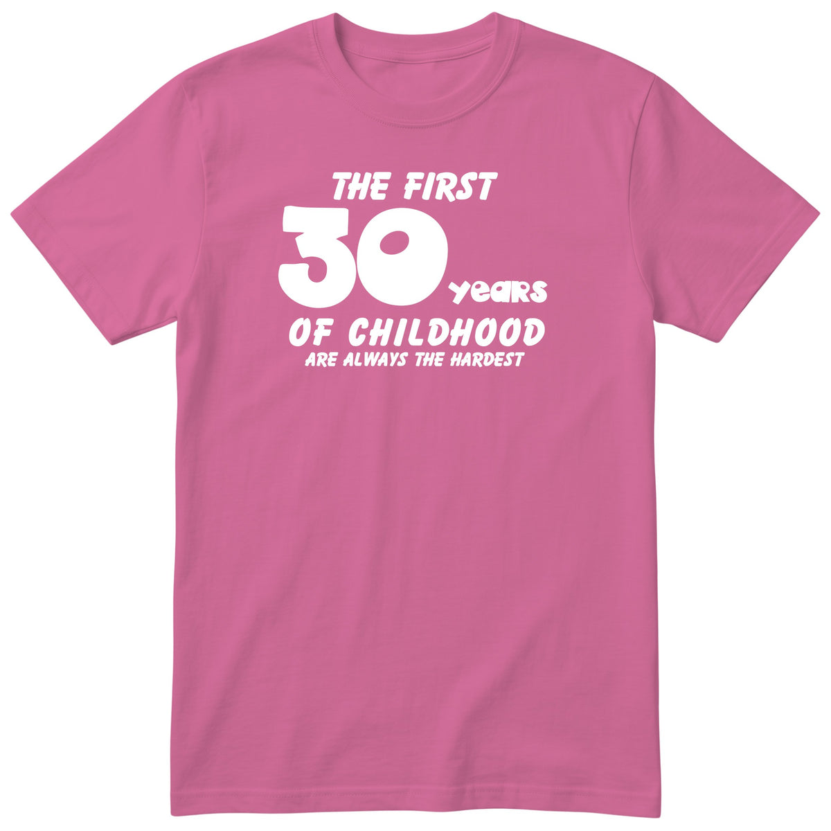 Pink The First 30 Years of Childhood t-shirt - 30th birthday gift
