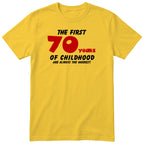 Yellow The First 70 Years of Childhood t-shirt with a red 70 - funny 70th birthday gift
